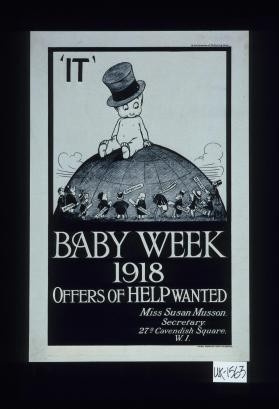 "It." Baby Week 1918. Offers of help wanted. Miss Susan Musson, Secretary. 27a Cavandish Square. W.1