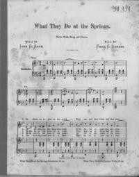 What they do at the springs : arlor waltz song and chorus / words by John G. Saxe ; music by Fred. G. Carnes