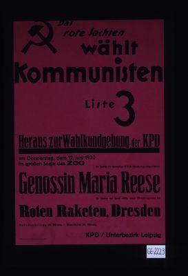 Das Rote Sachsen wahlt Kommunisten. Heraus zur Wahlkundgebung der KPD, ... 1930, ... Genossin Maria Reese, ... Roten Raketen, Dresden