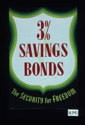 3% savings bonds. The security for freedom