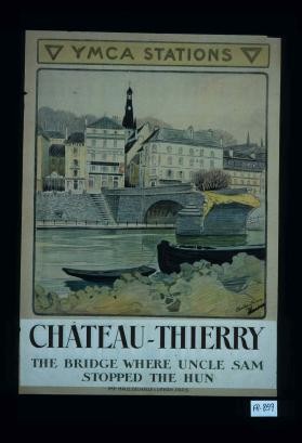 YMCA stations. Chateau-Thierry. The bridge where Uncle Sam stopped the Hun