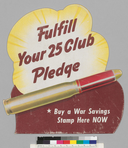 Fulfill your 25 Club Pledge: Buy a War Savings Stamp Here Now