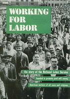 Working for Labor: The Story of the National Labor Service Founded to Promote Good Will Among American Workers of all Races and Religions. National Labor Service