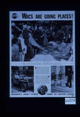 WACS are going places ... Women's Army Corps, Army of the United States