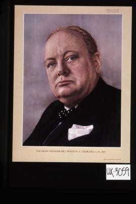 The Right Honourable Winston S. Churchill, C.H., M.P