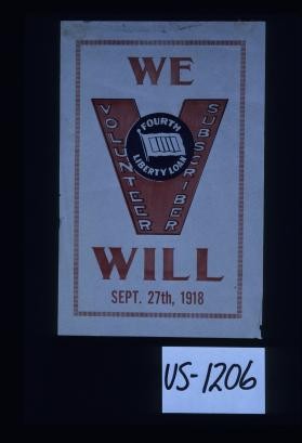 We will. Fourth Liberty Loan volunteer subscriber. Sept. 27th, 1918