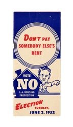 Don't pay somebody else's rent: vote no on L. A. housing proposition, election, Tuesday, June 3, 1952