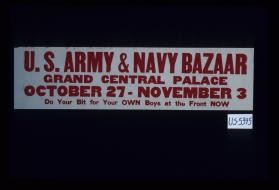 U.S. Army & Navy bazaar. ... Do your bit for your own boys at the front now