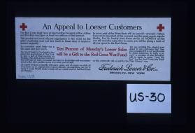 An appeal to Loeser customers: Ten percent of Monday's Loeser sales will be a gift to the Red Cross war fund ... Frederick Loeser & Co., Brooklyn,N.Y