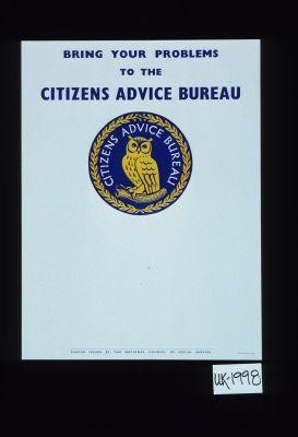 Bring your problems to the Citizens Advice Bureau