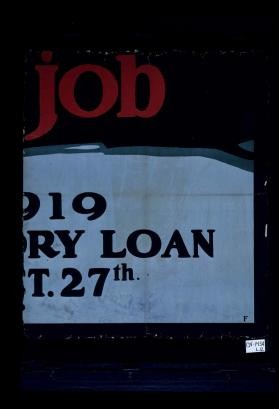 Come on. Let's finish the job. 1919 victory loan. Oct. 27th