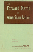 The Forward March of American Labor: A Brief History of the American Labor Movement Written for Union Members. LID Pamphlet Series, League for Industrial Democracy