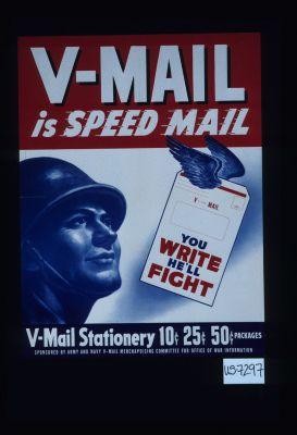 V-Mail is speed mail. You write, he'll fight