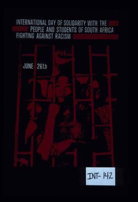 International Day of Solidarity with the people and students of South Africa fighting against racism. June 26th