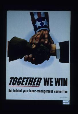 Together we win. Get behind your labor-management committee