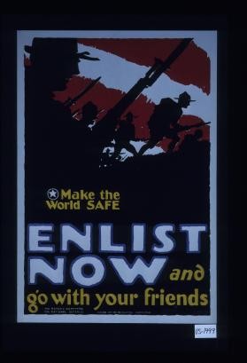 Make the world safe. Enlist now and go with your friends