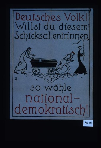 Deutsche Volk! Willst du diesem Schicksal entrinnen, so wahle Nationaldemokratich!