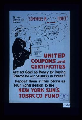 United coupons and certificates are as good as money for buying tobacco for our soldiers in France