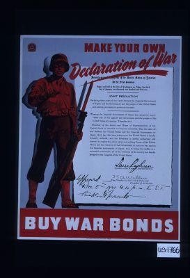 Make your own declaration of war. ... Buy war bonds