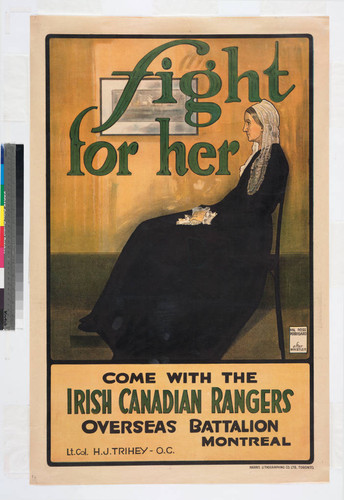 Fight for her : come with the Irish Canadian Rangers Overseas Battalion Montreal