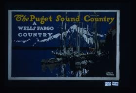 The Puget Sound country, a Wells Fargo country