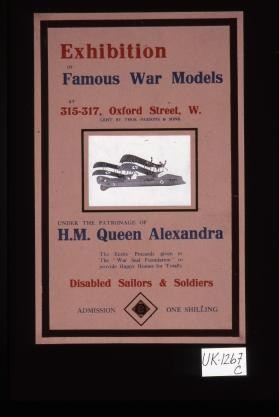 Exhibition of famous war models ... Under the patronage of H.M. Queen Alexandra