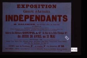 Exposition d'un groupe d'artistes des independants ... 26 avril au 31 mai. Oeuvres de Cezanne ... Gauguin ... Matisse, Toulouse-Lautrec,Seurat ... Van Gogh