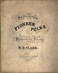 Sacramento pioneer polka / M. B. Clark