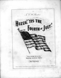 Huzza! 'Tis the fourth of July! / written and composed by T. Waldron Shear