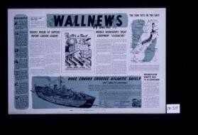 Wallnews, April 1945. Troops proud of supplies report labour leaders ... Huge convoy crosses Atlantic safely ... [Verso:] Canadian corvette ... Out of this desperate need to protect shipping lanes, the Corvette grew. Cleverly designed and quickly built, this little craft is speedy, tough and full of fight