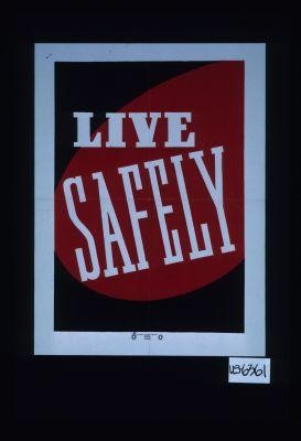 Live safely