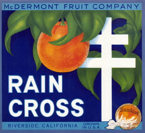 Crate label, "Rain Cross." McDermont Fruit Company. Riverside, Calif