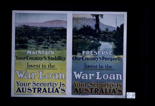 Maintain your country's stability. Invest in the war loan. Your security is Australia. Preserve our country's prosperity. Invest in the war loan. Your security is Australia