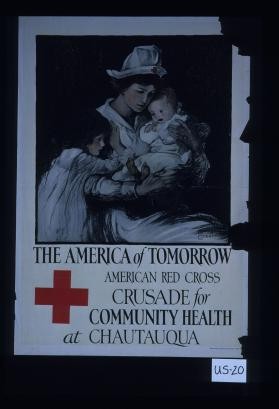 The America of tomorrow: American Red Cross crusade for community health at Chautauqua