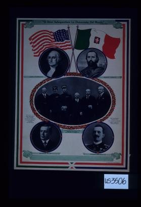 "Si deve salvaguardare la democrazia del mondo." President Wilson ... L'illustrissima ambasciata d'Italia ricevuta con grandi acclamazioni a Washington