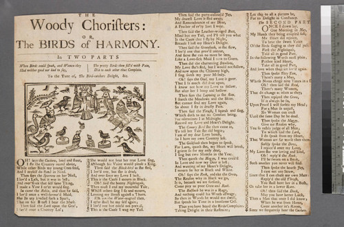 The woody choristers: or, the birds of harmony. In two parts. When birds could speak, and women they had neither good nor bad to say, the pretty birds then fill'd with pain, did to each other thus complain. To the tune of, The bird-catchers delight, &c