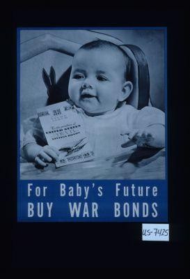 For baby's future, buy War Bonds