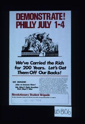 Demonstrate Philly July 1-4. We've carried the rich for 200 years. Let's get them off our backs!