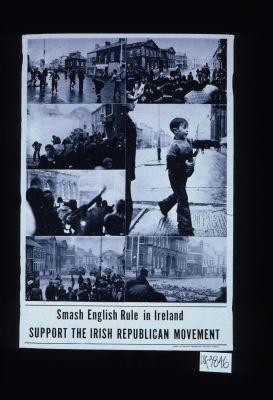 Smash English rule in Ireland. Support the Irish Republican movement