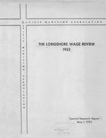 The Longshore Wage Review, 1953, Special Research Report, May 1, 1953, Pacific Maritime Association
