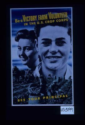 Be a Victory Farm Volunteer in the U.S. Crop Corps. See your principal