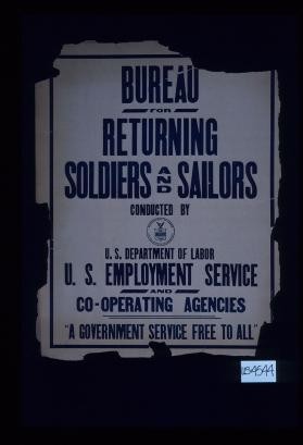 Bureau for Returning Soldiers and Sailors conducted by U.S. Department of Labor and co-operating agencies. "A government service free to all."
