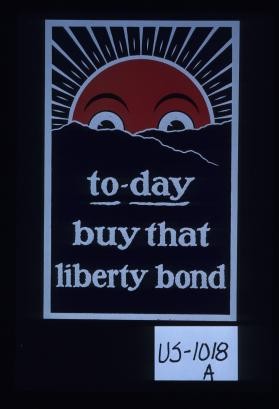 To-day buy that Liberty bond