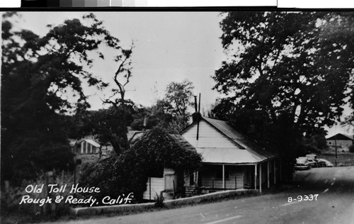 Old Toll House Rough & Ready, Calif