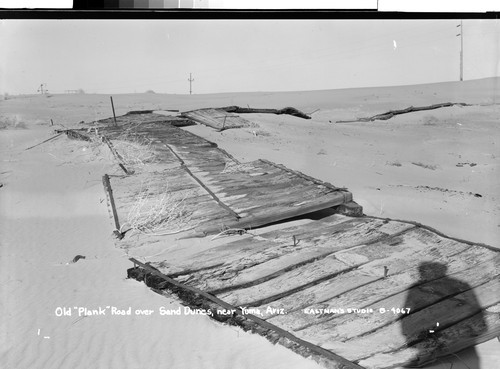 Old "Plank" Road over Sand Dunes, near Yuma, Ariz