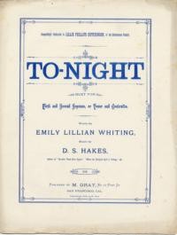 To-night : duet for first and second soprano, or tenor and contralto / words by Emily Lillian Whiting ; music by D.S. Hakes
