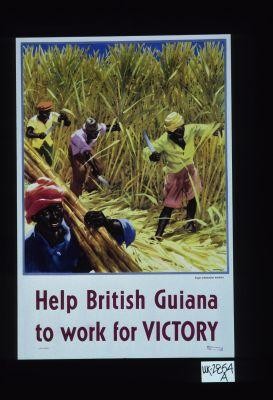 Help British Guiana to work for victory