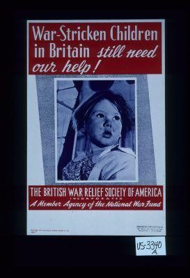 War-stricken children in Britain still need our help! The British War Relief Society of America Incorporated. A member agency of the National War Fund. Registered with War Relief Control Board No. 208