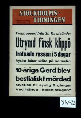 Frontrapport fran St. T's utsande: Utrymd finsk klippo trotsade ryssen i 5 dager. Ryska batar : skoto pa varandra. 10-ariga Gerd blev bestialiskt mordad