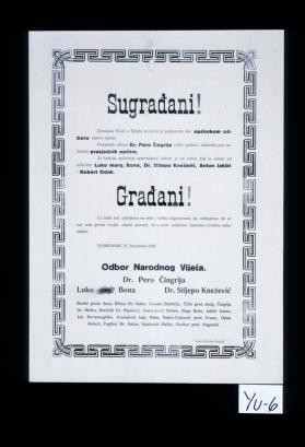 Sugradani! Zemalijska Vlada u Splijetu poverila je podpisanim, kao opcinskom odboru upravu opcine. ... Odbor Narodnog Vijeca. Dr. Pero Cingrija. Dubrovnik, 12. novembra 1918